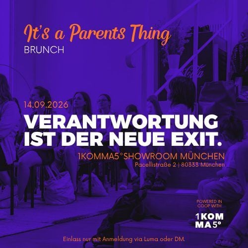 Veganes Event It's a Parents Thing x 1KOMMA5° – Verantwortung ist der neue Exit. in München 2026