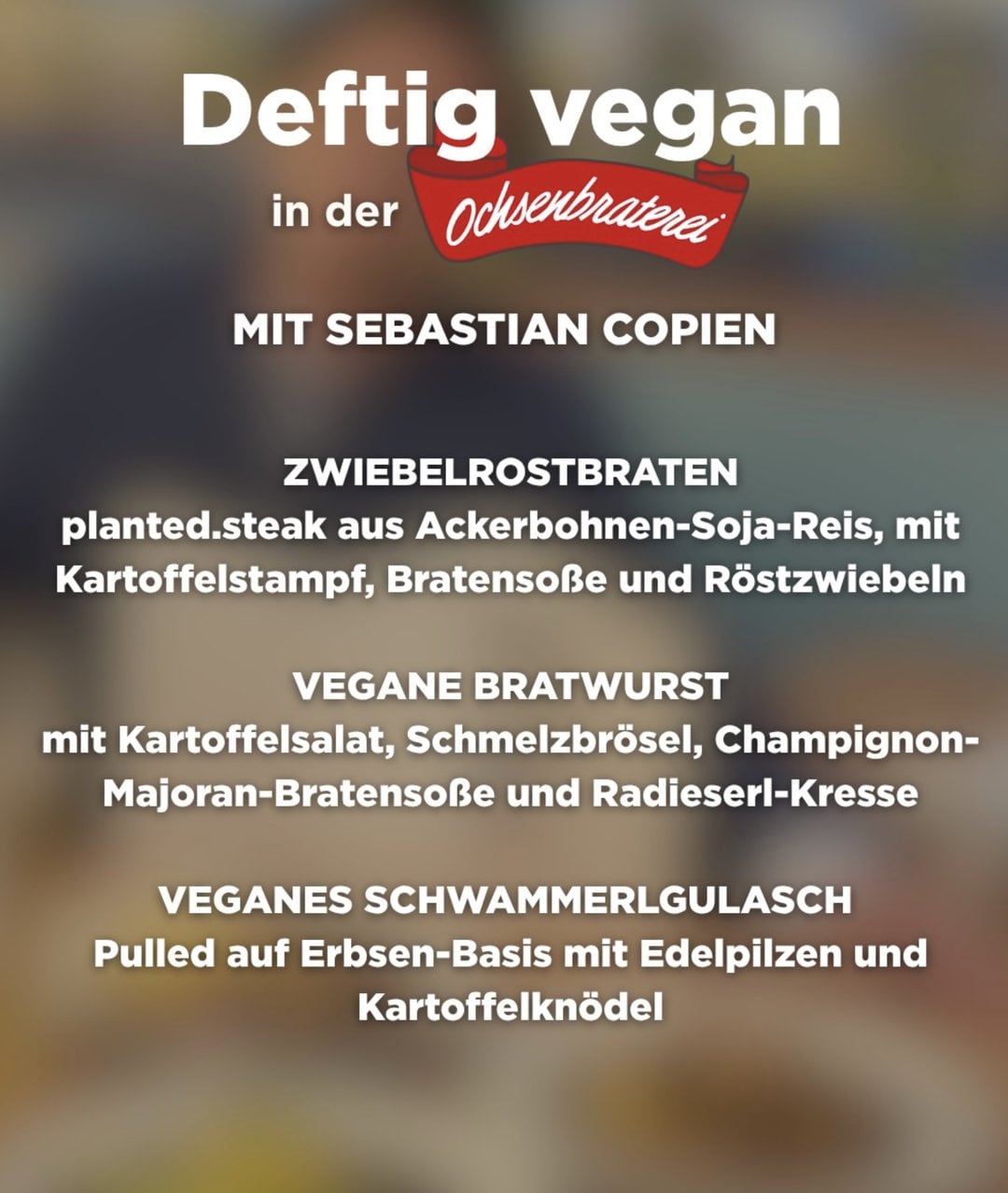 Vegane Karte der Ochsenbraterei 2026 mit Sebastian Copien: Zwiebelrostbraten, vegane Bratwurst und veganes Schwammerlgulasch