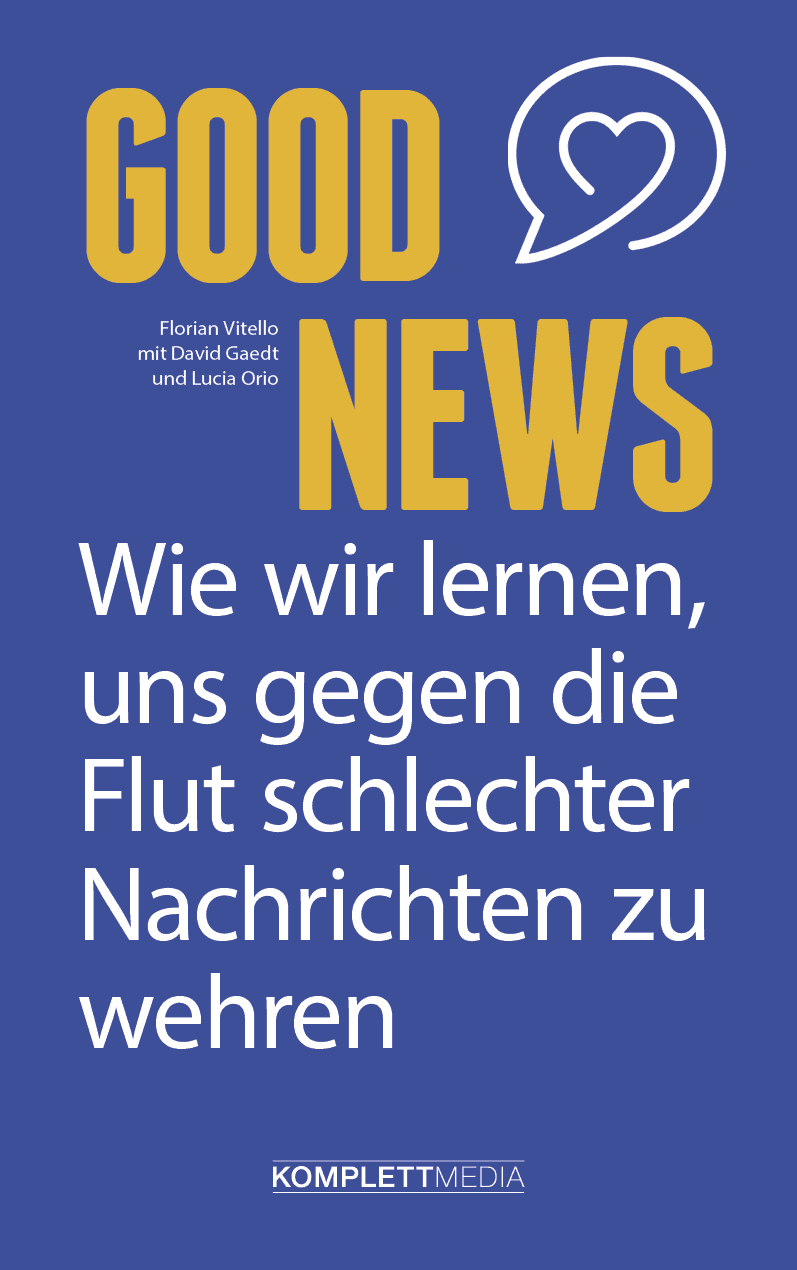 Buchcover Good News: Wie wir lernen, uns gegen die Flut schlechter Nachrichten zu wehren